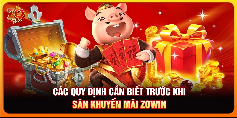 Các quy định cần biết trước khi săn khuyến mãi Zowin