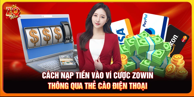 Cách nạp tiền vào ví cược Zowin thông qua thẻ cào điện thoại