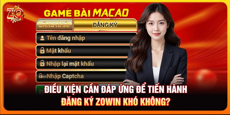Điều kiện cần đáp ứng để tiến hành đăng ký Zowin khó không?