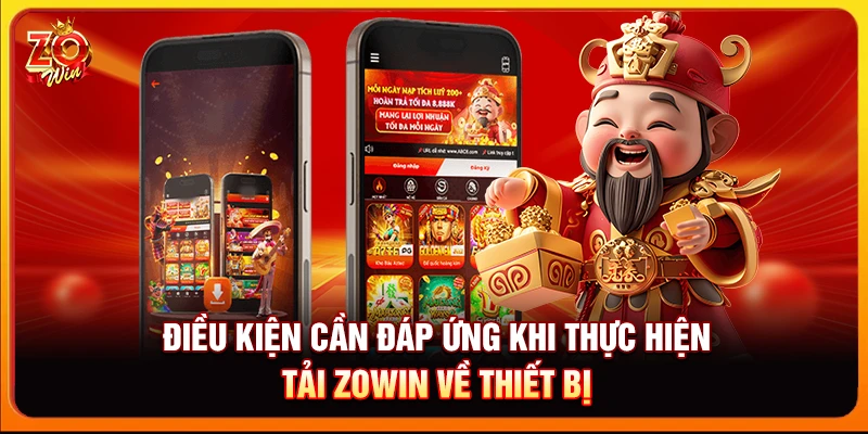 Điều kiện cần đáp ứng khi thực hiện tải Zowin về thiết bị