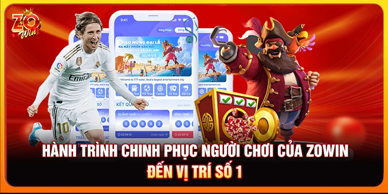 Hành trình chinh phục người chơi của Zowin đến vị trí số 1