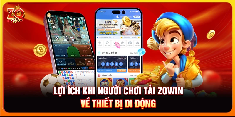Lợi ích khi người chơi tải Zowin về thiết bị di động