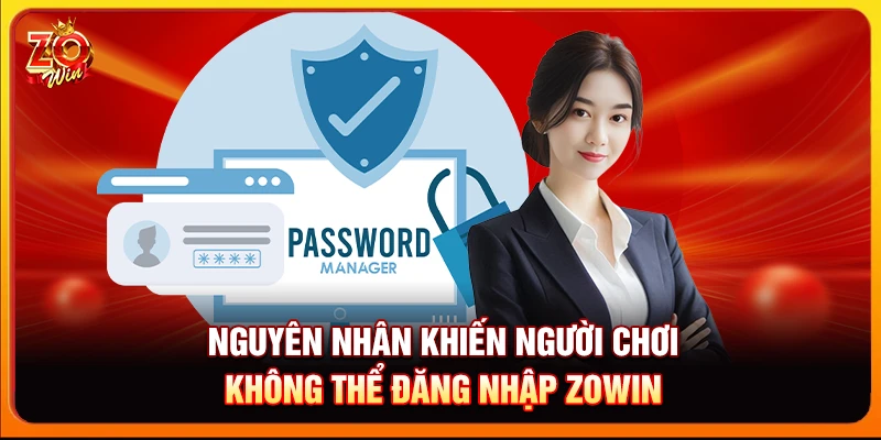 Nguyên nhân khiến người chơi không thể đăng nhập Zowin