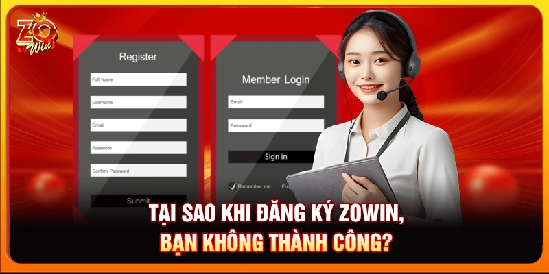Tại sao khi đăng ký Zowin, bạn không thành công?